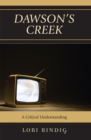 Dawson's Creek : A Critical Understanding - Book