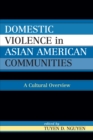 Domestic Violence in Asian-American Communities : A Cultural Overview - Book