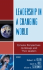 Leadership in a Changing World : Dynamic Perspectives on Groups and Their Leaders - Book