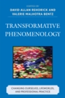 Transformative Phenomenology : Changing Ourselves, Lifeworlds, and Professional Practice - Book