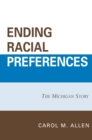 Ending Racial Preferences : The Michigan Story - Book