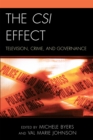 The CSI Effect : Television, Crime, and Governance - Book