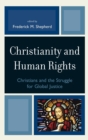 Christianity and Human Rights : Christians and the Struggle for Global Justice - Book