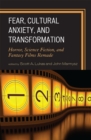 Fear, Cultural Anxiety, and Transformation : Horror, Science Fiction, and Fantasy Films Remade - Book