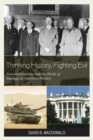 Thinking History, Fighting Evil : Neoconservatives and the Perils of Analogy in American Politics - Book