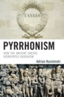 Pyrrhonism : How the Ancient Greeks Reinvented Buddhism - Book