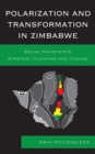 Polarization and Transformation in Zimbabwe : Social Movements, Strategy Dilemmas and Change - Book