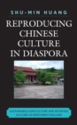 Reproducing Chinese Culture in Diaspora : Sustainable Agriculture and Petrified Culture in Northern Thailand - Book