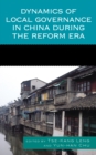 Dynamics of Local Governance in China During the Reform Era - Book
