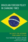 Brazilian Foreign Policy in Changing Times : The Quest for Autonomy from Sarney to Lula - Book