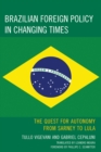 Brazilian Foreign Policy in Changing Times : The Quest for Autonomy from Sarney to Lula - Book