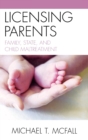 Licensing Parents : Family, State, and Child Maltreatment - Book