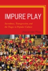 Impure Play : Sacredness, Transgression, and the Tragic in Popular Culture - Book