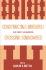 Constructing Borders/Crossing Boundaries : Race, Ethnicity, and Immigration - eBook