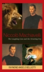 Niccolo Machiavelli : The Laughing Lion and the Strutting Fox - Book