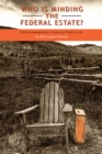 Who Is Minding the Federal Estate? : Political Management of America's Public Lands - Book