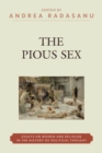 The Pious Sex : Essays on Women and Religion in the History of Political Thought - Book