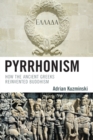 Pyrrhonism : How the Ancient Greeks Reinvented Buddhism - eBook
