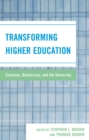 Transforming Higher Education : Economy, Democracy, and the University - Book