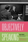 Objectively Speaking : Ayn Rand Interviewed - Book