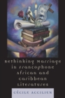 Rethinking Marriage in Francophone African and Caribbean Literatures - eBook