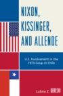 Nixon, Kissinger, and Allende : U.S. Involvement in the 1973 Coup in Chile - eBook