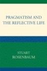 Pragmatism and the Reflective Life - Book