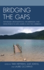 Bridging the Gaps : Faith-based Organizations, Neoliberalism, and Development in Latin America and the Caribbean - Book