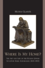 Where Is My Home? : The Art and Life of the Russian-Jewish Sculptor Mark Antokolskii, 1843-1902 - Book