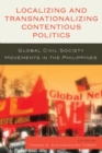 Localizing and Transnationalizing Contentious Politics : Global Civil Society Movements in the Philippines - eBook