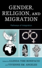 Gender, Religion, and Migration : Pathways of Integration - Book