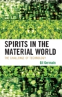 Spirits in the Material World : The Challenge of Technology - Book