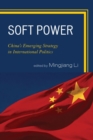 Soft Power : China's Emerging Strategy in International Politics - Book