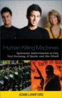 Human Killing Machines : Systematic Indoctrination in Iran, Nazi Germany, Al Qaeda, and Abu Ghraib - eBook