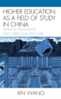 Higher Education as a Field of Study in China : Defining Knowledge and Curriculum Structure - Book