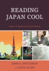 Reading Japan Cool : Patterns of Manga Literacy and Discourse - eBook