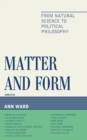Matter and Form : From Natural Science to Political Philosophy - Book