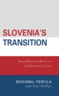 Slovenia's Transition : From Medieval Roots to the European Union - Book
