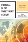 Portugal in the Twenty-First Century : Politics, Society, and Economics - Book