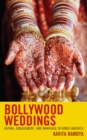 Bollywood Weddings : Dating, Engagement, and Marriage in Hindu America - Book