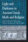 Light and Darkness in Ancient Greek Myth and Religion - Book