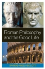 Roman Philosophy and the Good Life - Book