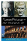 Roman Philosophy and the Good Life - eBook