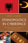 Ethnopolitics in Cyberspace : The Internet, Minority Nationalism, and the Web of Identity - Book