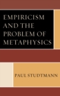 Empiricism and the Problem of Metaphysics - Book