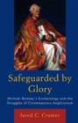 Safeguarded by Glory : Michael Ramsey's Ecclesiology and the Struggles of Contemporary Anglicanism - Book