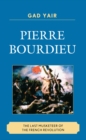 Pierre Bourdieu : The Last Musketeer of the French Revolution - eBook