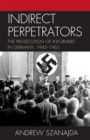 Indirect Perpetrators : The Prosecution of Informers in Germany, 1945-1965 - Book