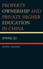 Property Ownership and Private Higher Education in China : On What Grounds? - eBook