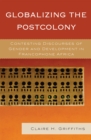 Globalizing the Postcolony : Contesting Discourses of Gender and Development in Francophone Africa - Book